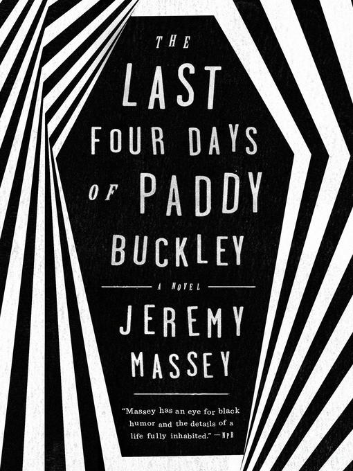 Title details for The Last Four Days of Paddy Buckley by Jeremy Massey - Available